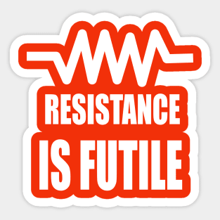 Resistance is futile  funny electrical Design for Electricians and engineers Sticker